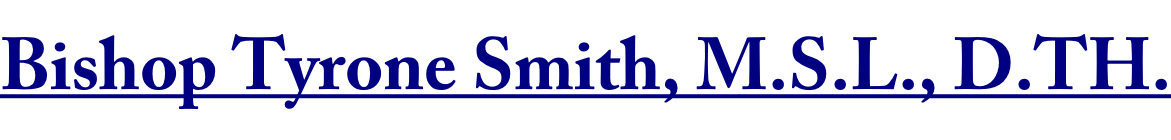 Bishop Tyrone Smith, M.S.L., D.TH.